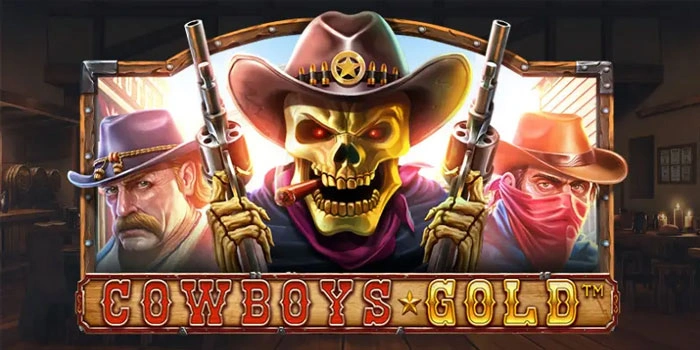 Strategi Jitu Memburu Jackpot Fantastis Slot Cowboys Gold
