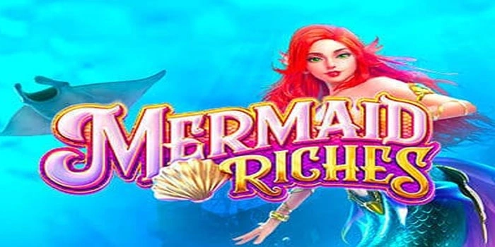 Mermaid Riches Jackpot Kekayaan Lautan Siap Kamu Ambil
