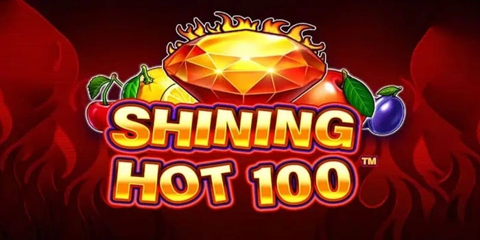 Shining Hot 100 Sekali Spin Jackpot Langsung Panas