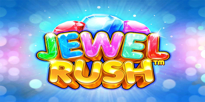 Trik Mudah Bocoran Dapatkan Kemenangan Slot Jewel Rush