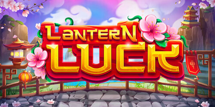 Tips Efektif Jackpot Slot Lantern Luck Tanpa Modal Besar